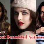 10 Most Beautiful Actresses in the World
