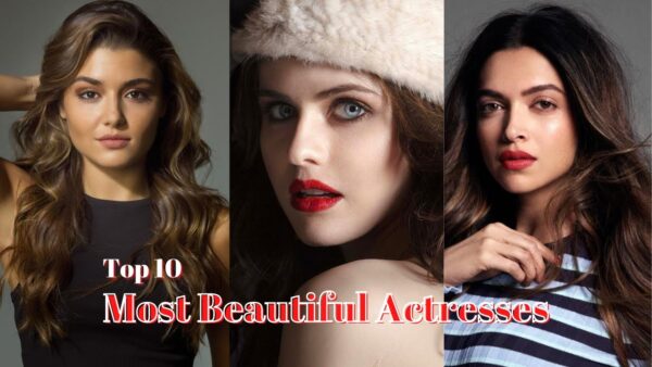10 Most Beautiful Actresses in the World