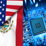 US-Mexico Semiconductor Partnership Announced in Response to Global Challenging
