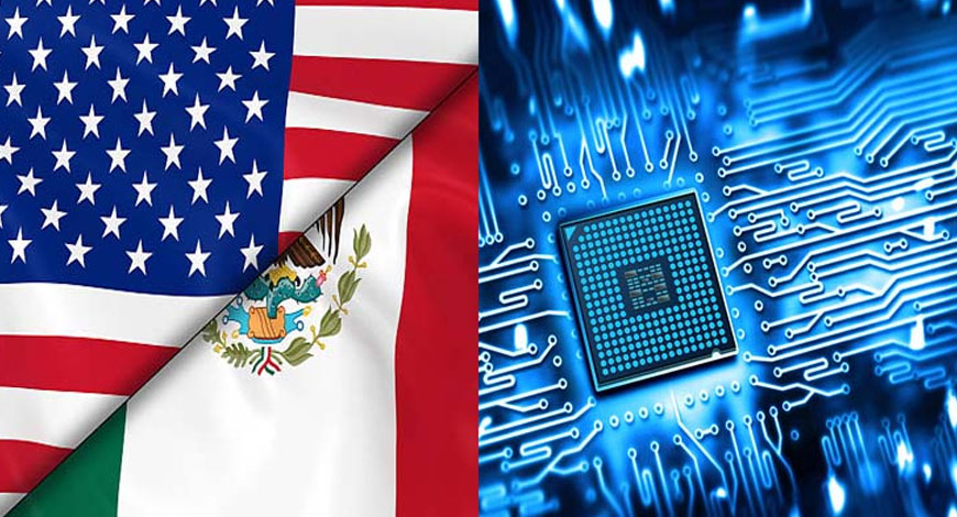 US-Mexico Semiconductor Partnership Announced in Response to Global Challenging