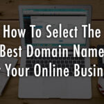 How To Choose The Best Domain For Your Website Business