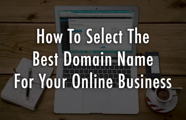 How To Choose The Best Domain For Your Website Business