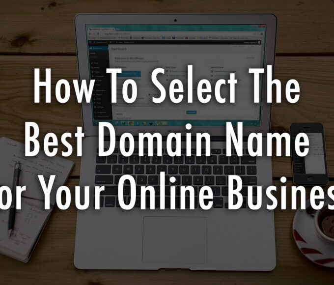 How To Choose The Best Domain For Your Website Business